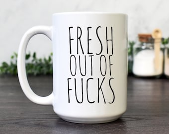 Funny Coffee Mug, Fresh Out Of F*cks, Sarcastic Coffee Mug for the Office, Gag Gift for Coworker, Birthday or Christmas Gift for Friend