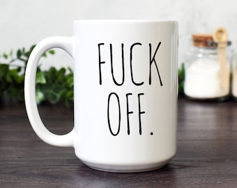 Funny Coffee Mug, F*ck Off, Sarcastic Coffee Mug for the Office, Gag Gift for Coworker, Birthday or Christmas Gift for Friend