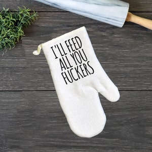 Funny Oven Mitt, I'll Feed All You Fuckers