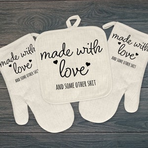 Funny Oven Mitt, Pot Holder or Complete Set, Made With Love and Some Other Shit, Adult Kitchen Gift for Baker, Gift for Cook, Birthday Gift