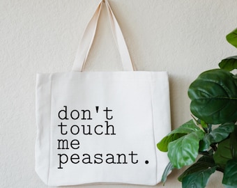 Funny Tote Bag, Don't Touch Me Peasant Tote Bag