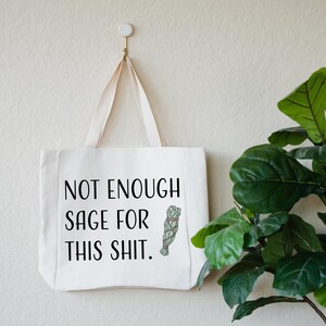 Funny Tote Bag For Women, Not Enough Sage For This Shit, Gift for Friend's Birthday or Christmas, Witchy Linen Tote, Meditation and Yoga Bag image 1
