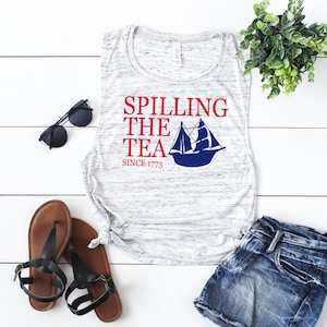 Funny Fourth of July Patriotic Racerback, Short Sleeve T-shirt or Muscle Tank Top for Women, 4th of July or Memorial Day, Spilling The Tea