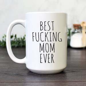 Funny Mother&#39;s Day Mug, Best F*cking Mom Ever