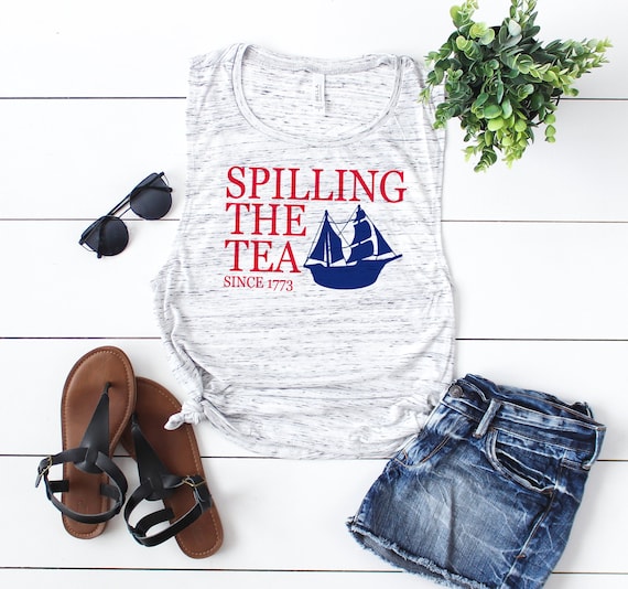Funny Fourth of July Patriotic Racerback, Short Sleeve T-shirt or Muscle Tank Top for Women, 4th of July or Memorial Day, Spilling The Tea