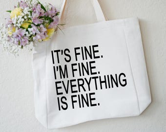 It's Fine I'm Fine Everything is Fine Tote, Funny Sarcastic Bag