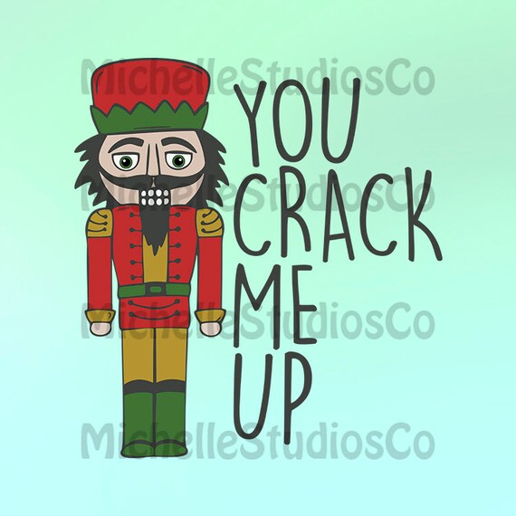 Download You Crack Me Up Nutcracker Nutcracker Svg Nutcracker Etsy