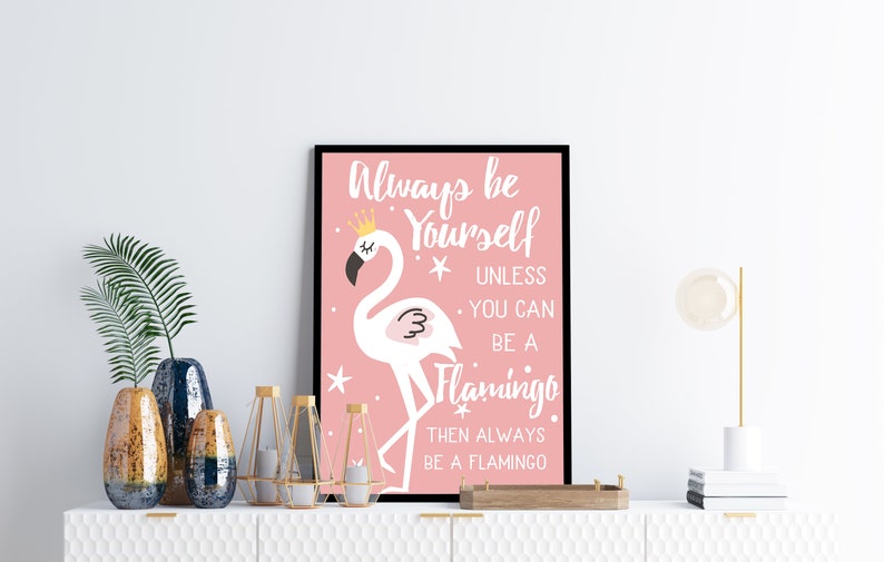 70 OFF Always Be Yourself Unless You Can Be a Flamingo Etsy