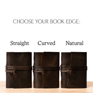 May include: Three dark brown leather journals with wrap-around straps. The text "CHOOSE YOUR BOOK EDGE:" is above the journals. Below the text are the words "Straight", "Curved", and "Natural", each above a journal with a different edge.