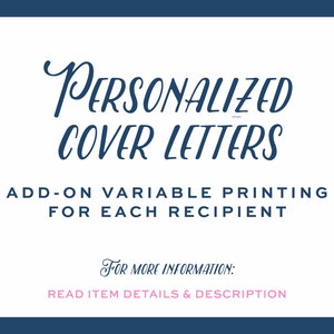 May include: A white background with blue text that reads "PERSONALIZED COVER LETTERS" and "ADD-ON VARIABLE PRINTING FOR EACH RECIPIENT". Below the text is a smaller blue text that reads "FOR MORE INFORMATION: READ ITEM DETAILS & DESCRIPTION".