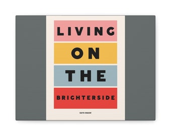 Living on the Brighterside - Matte Leinwand, gestreckt, 4,5 cm