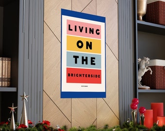 Living on the Brighterside - Premium Matte Vertikale Poster