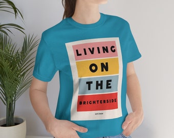 Living on the Brighterside, Inspirational - Unisex Jersey Kurzarm T-Shirt