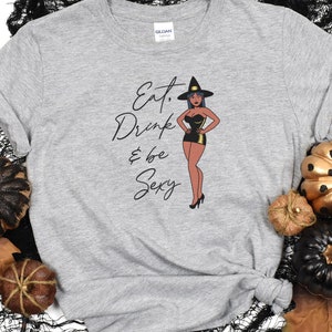 Eat, Drink & be Sexy | Pin-up Witch with Hat | Halloween Shirt |