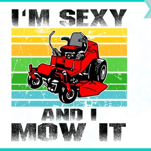 I'm Sexy and I Mow It - Etsy