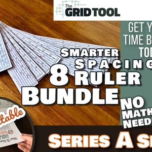 May include: A set of eight printable "Smarter Spacing" rulers, labeled "Series A Set". The rulers are printed on white paper and feature a grid pattern. The text "The #GRID TOOL" is visible in the top right corner of the image. The text "Get Your Time Back Today!" is visible in the top right corner of the image. The text "No Math Needed!" is visible in the bottom right corner of the image.
