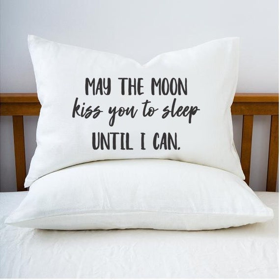 May The Moon Kiss You To Sleep Until I Can Pillowcase 20x30 Etsy