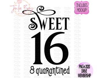 Download Clip Art Art Collectibles Party Decor Png Birthday Clip Art Svg Sweet Sixteen Sweet 16 Svg Dxf Quarantine Birthday Sweet 16 Cricut Shirt Quarantine