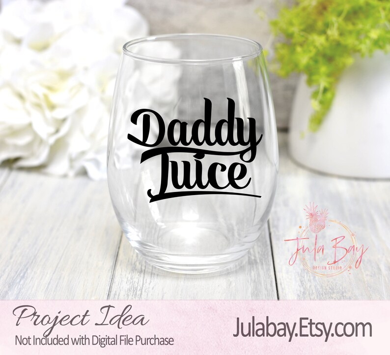 Download Daddy Juice SVG Wine Glass Saying Cutting File for Cricut | Etsy