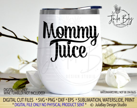 Download Mommy Juice Svg Wine Glass Saying Cutting File For Cricut Etsy