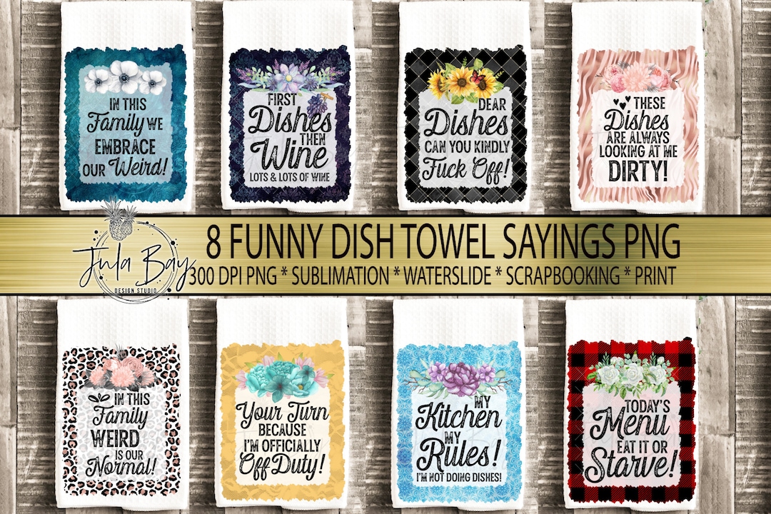 Funny Dish Towel Saying Sublimation Design PNG Sayings for Dish Towels ...