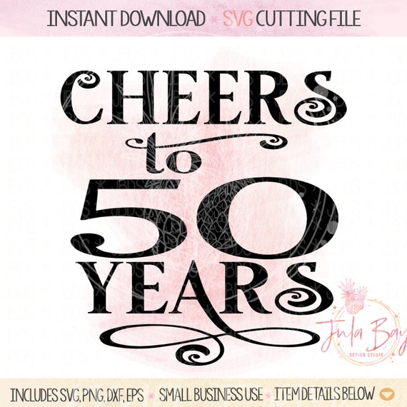 50th Birthday Svg Cheers To 50 Years T Shirt Design 50th Etsy