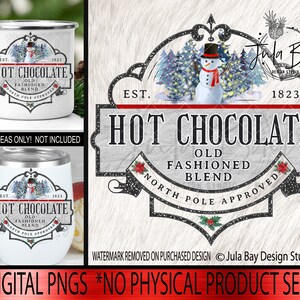 May include: A digital design featuring a snowman in a winter scene, with text that reads "Hot Chocolate, Old Fashioned Blend, North Pole Approved." The design is displayed on a mug and a tumbler. The text "Digital PNGs *No Physical Product Sent" is also included.