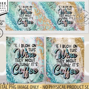 Funny Mug Sublimation Wrap, Wine Lover Mug Design, Wine Mug Wrap PNG, Might be Wine PNG, Glitter Mug Wrap, Blow on this wine PNG image 1