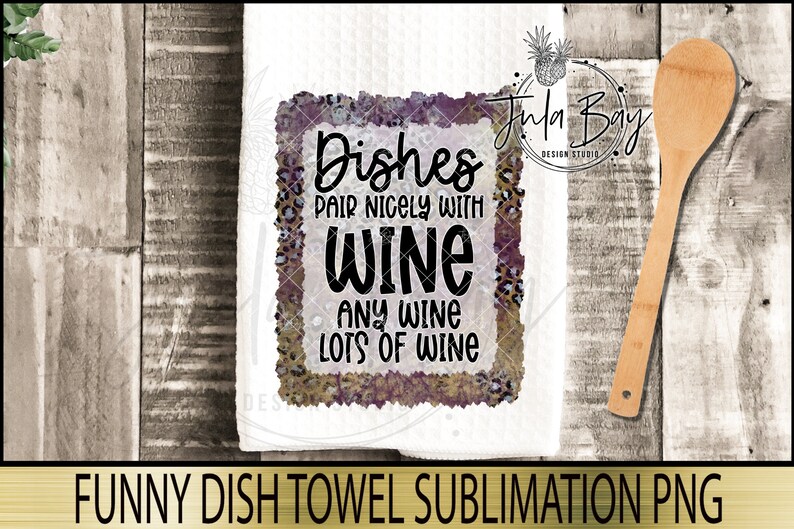 Funny Dish Towel Saying Sublimation Design PNG Sayings for - Etsy