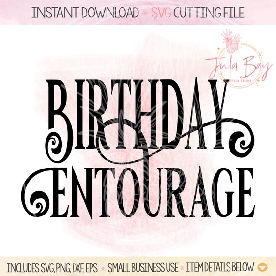 Download Birthday Entourage Svg Cutting File For Cricut Birthday Etsy