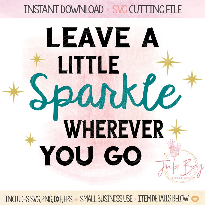 Leave A Little Sparkle Wherever You Go SVG Cutting File for | Etsy