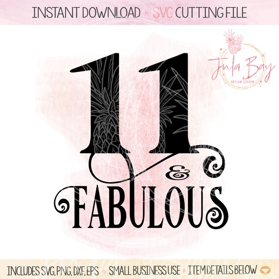 Download Free 11 And Fabulous Svg Girls 11th Birthday Svg Cutting File Etsy PSD Mockup Template