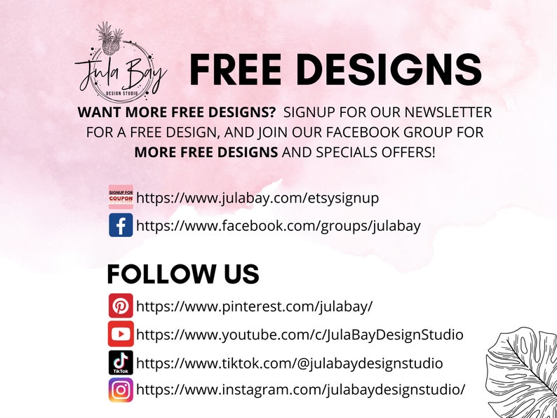 May include: A graphic with the text "FREE DESIGNS" and social media links for Jula Bay Design Studio. The image includes links to Etsy, Facebook, Pinterest, YouTube, TikTok, and Instagram, offering free designs and special offers.