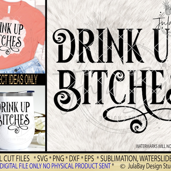 Drink Up Bitches SVG Cutting File for Cricut - Wine Glass Saying - Girls night out Sassy Wine Glass - Sassy Saying Fancy Font EPS PNG  dxf