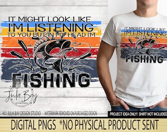 Funny Fishing Sublimation Design, Fishing Lover PNG, Fishing Digital Download, Fishing Dad PNG, In my head I'm Fishing PNG, Fishing Tshirt