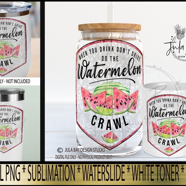 Watermelon Crawl PNG Sublimation Design | When You Drink Don't Drive Drink Label Glass Can Design | Epoxy Style Tumbler