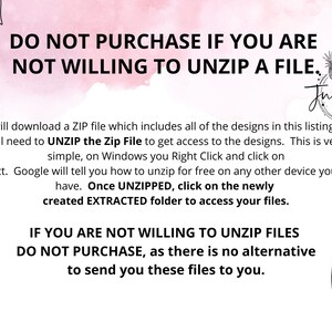 May include: A pink and white background with a black and white graphic of a tropical leaf. The text "DO NOT PURCHASE IF YOU ARE NOT WILLING TO UNZIP A FILE." is in black text. Below the text is a paragraph explaining that the designs are in a ZIP file and need to be unzipped to access them. The text "IF YOU ARE NOT WILLING TO UNZIP FILES DO NOT PURCHASE, as there is no alternative to send you these files to you." is in black text. The text "Jula Bay Design Studio" is in black text with a graphic of a pineapple.