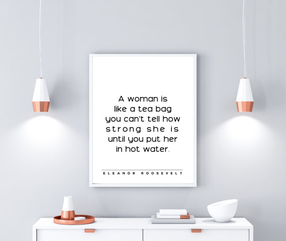 Eleanor Roosevelt A woman is like a tea bag you never know how | Etsy