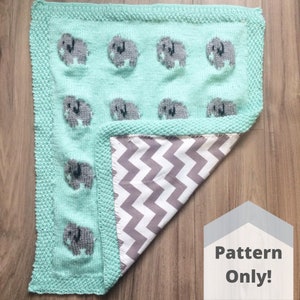 May include: A knitted baby blanket with a mint green background and a pattern of grey elephants. The blanket has a grey and white chevron fabric backing. The text "Pattern Only!" is visible in the lower right corner of the image.