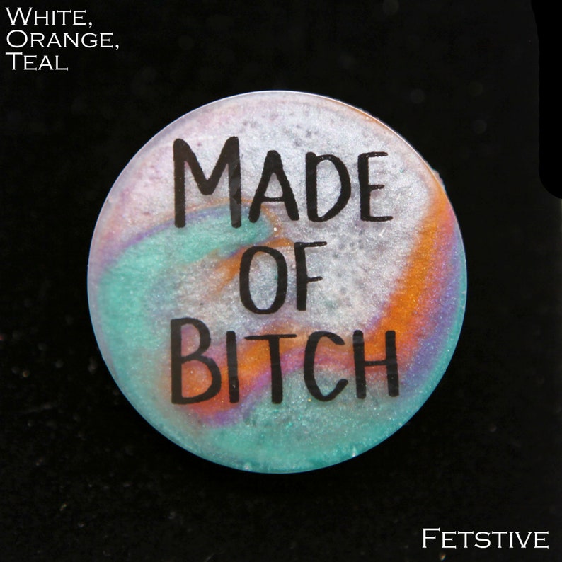 Made of Bitch pin available in several colors!