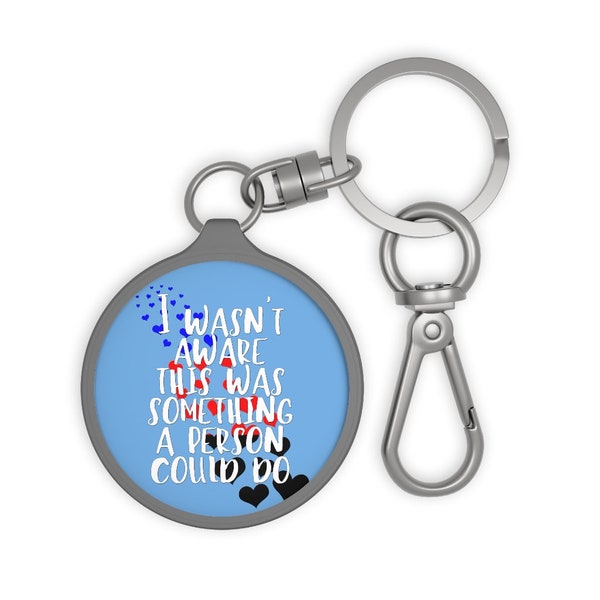 Polyamory Pride - I Wasn't Aware That Was Something A Person Could Do - Keyring Tag