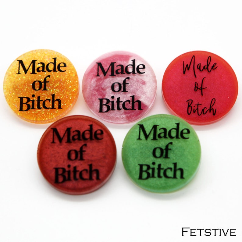 Made of Bitch pin available in several colors!