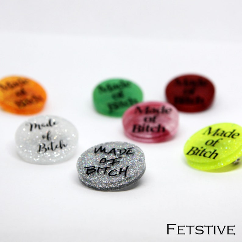 Made of Bitch pin available in several colors!