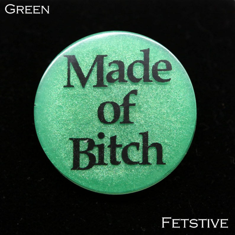 Made of Bitch pin available in several colors!