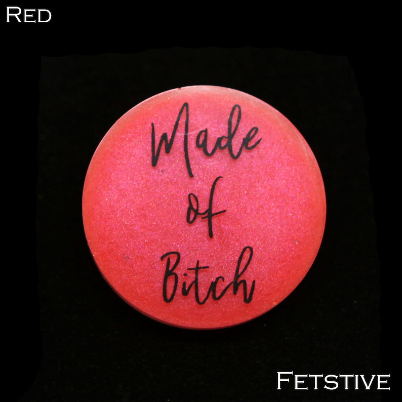 Made of Bitch pin available in several colors!