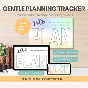 May include: Digital planning tracker with the text "Let's PLAN" on a tablet, phone, and printed sheet. The design includes a space to mark daily priorities. The image also includes the text "Gentle Planning Tracker" and "100% Digital Product".