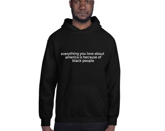 Everything You Love, Black People Unisex Hoodie - White Text