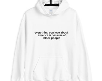 Everything You Love, Black People Unisex Hoodie - Black Text