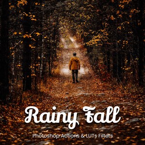 May include: A person walks down a path in a forest with fall foliage. The path is covered in fallen leaves. The text "Rainy Fall" is written in white on a black background. The text "Photoshop Actions & LUTs Filters" is written in white on a black background.