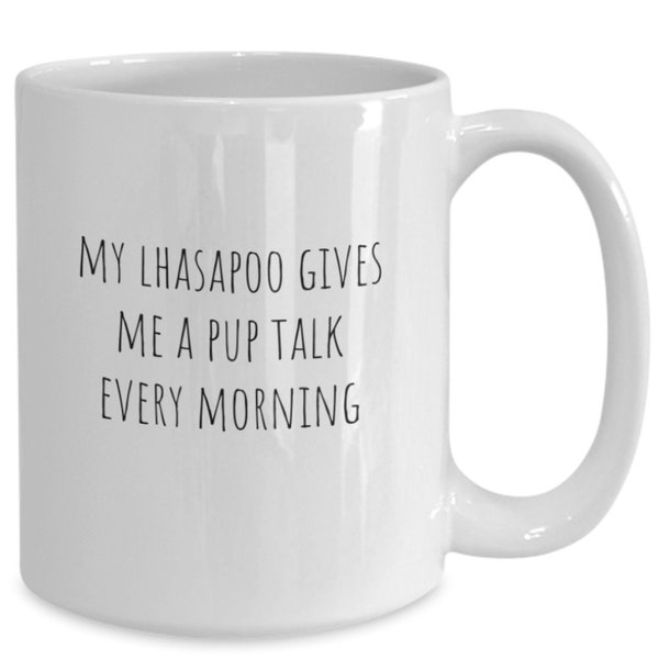 My lhasapoo gives me a pup talk every morning cute dog lover coffee cup mug idea
